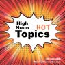 High Noon Hot Topics